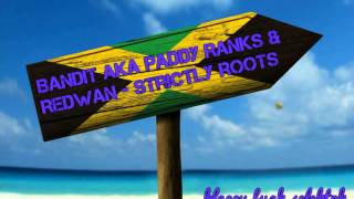 Bandit aka Paddy Ranks & Redwan   Strictly Roots