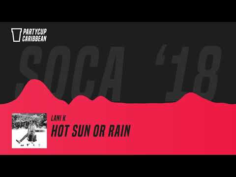 [SOCA 2018] - Lani K - Hot Sun Or Rain