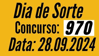 Resultado Dia de Sorte 970, Dia de Sorte de 28/09, Dia de Sorte de hoje,