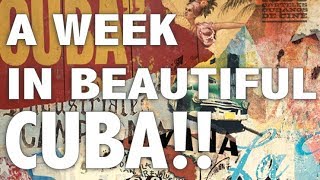 A WEEK IN BEAUTIFUL CUBA (VARADERO, HAVANA, TROPICANA)!!!