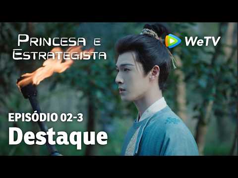 【Princesa e Estrategista】EP02-3｜Destaque | Li Yun Rui e Meng Zi Yi | WeTV