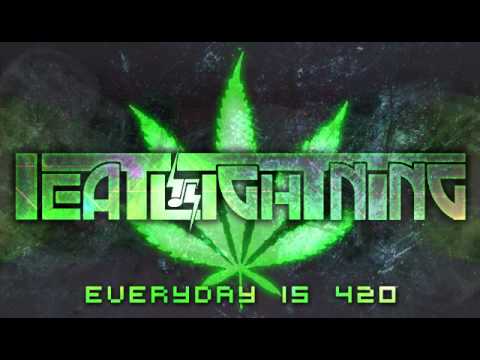 I Eat Lightning (DUBSTEP) - "Everyday is 420" FREE DOWNLOAD!