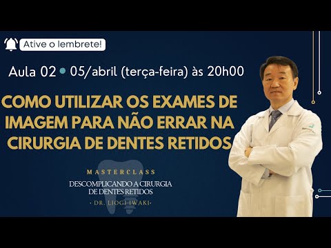 Aula 02 - Como utilizar os exames de imagem para não errar na cirurgia de dentes retidos