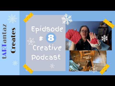 knitting, sewing and weaving as a beginner podcast - episode 8
