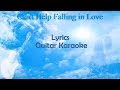 Can T Help Falling In Love Elvis Presley Lyrics And Guitar Karaoke