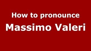 How to pronounce Massimo Valeri