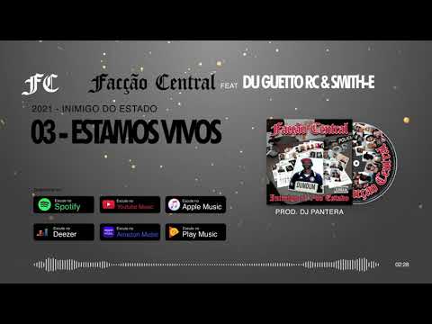 03 - ESTAMOS VIVOS FACÇÃO CENTRAL FEAT DU GUETTO RC & SMITH-E - INIMIGO Nº 1 DO ESTADO