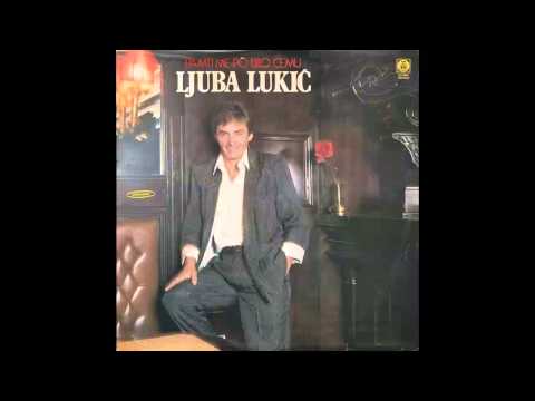 Ljuba Lukic - Pamti me po bilo cemu - (Audio 1987) HD