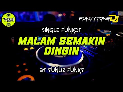 Funkot - MALAM SEMAKIN DINGIN [BY YUNUZ FUNKY] #Funkytonestyle