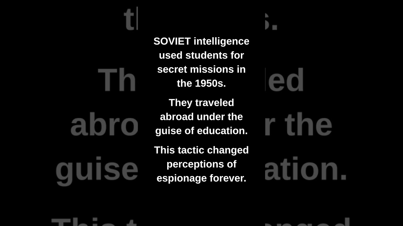 SOVIET intelligence used students for secret missions in the 1950s.