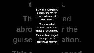 SOVIET intelligence used students for secret missions in the 1950s.