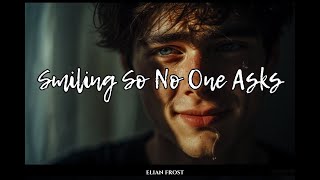 Download lagu Smiling So No One Asks – A Song for the Silent Strugglers | Elian Frost mp3
