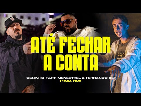 Geninho - Até Fechar a Conta part. Menestrel & Fernando Kep (prod. Nox)