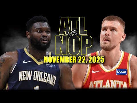 Atlanta Hawks vs New Orleans Pelicans Full Game Highlights - November 22, 2025 | NBA Season