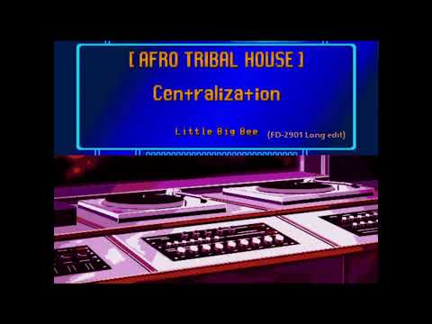 Centralization / Little Big Bee (FD-2901 Long edit) [music only]