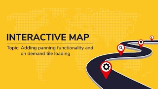 Adding panning functionality and On Demand Tile Loading | Interactive maps (Part 5) | CSI PCE|