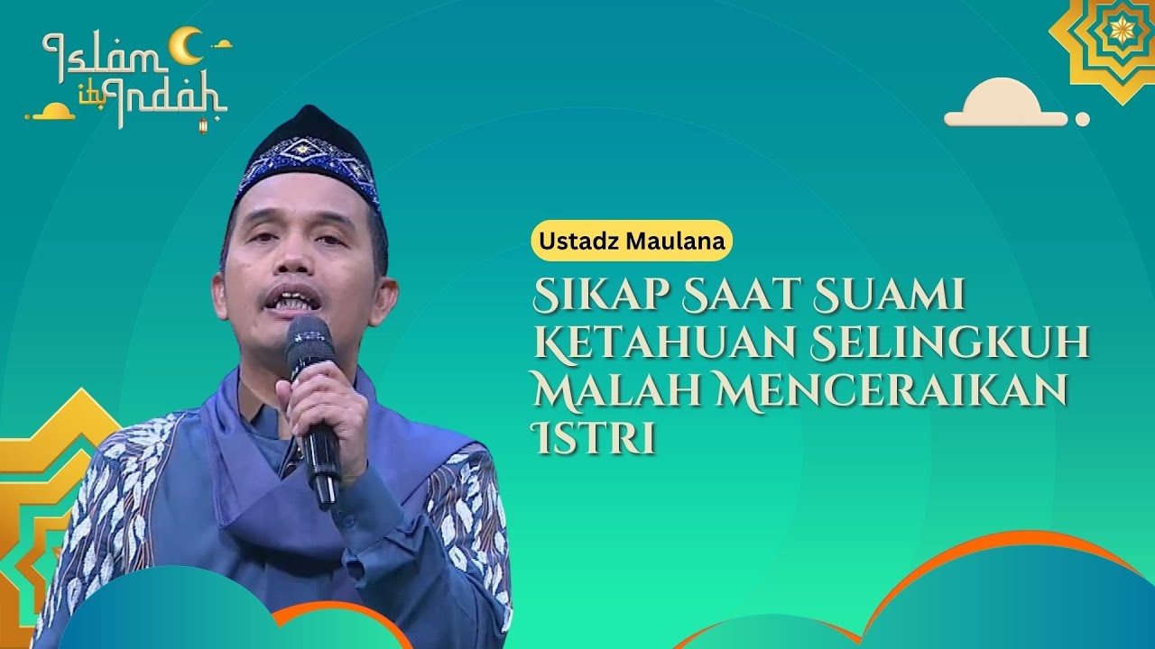 Sikap Saat Suami Ketahuan Selingkuh Malah Menceraikan Istri - Ceramah Ust. Maulana
