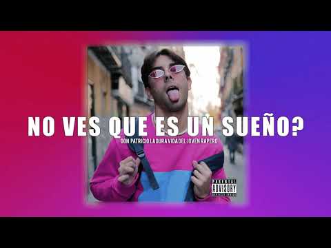 No ves que es un sueño? - Don Patricio | La dura vida del joven rapero