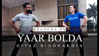 Bhangra on Yaar Bolda || Gitaz Bindrakhia || Puneet Danda &amp; Apni Bhangra Mutiyaar