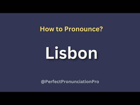 How to Pronounce Lisbon? Definition of Lisbon.