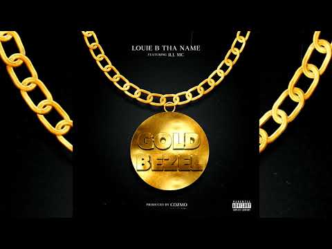 Louie B Tha Name x Ill Mc - Gold Bezel (p. Cozmo)