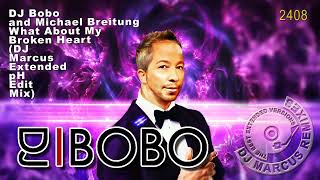 DJ Bobo and Michael Breitung - What About My Broken Heart (DJ Marcus Extended pH Edit Mix)