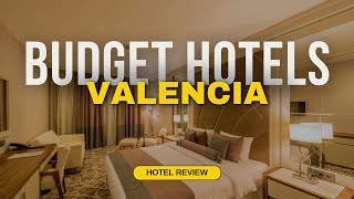 Best Budget Hotels in Valencia | Cheap Hotels in Valencia