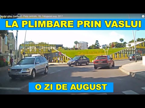 Orasul Vaslui ruta Kaufland - Piata centrala - Str. Calugareni video aug. 2017
