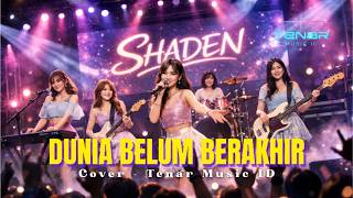 Download lagu SHADEN – DUNIA BELUM BERAKHIR (New Pop Version Cover) mp3