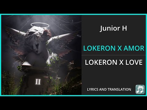 Junior H - LOKERON X AMOR Lyrics English Translation - Spanish and English Dual Lyrics  - Subtitles