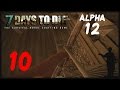 7 Days to Die [Alpha 12] #10 Криты По... Трупу Медведя! 