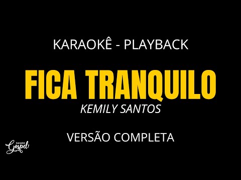 Fica Tranquilo - Kemily Santos | Karaokê Gospel Letra