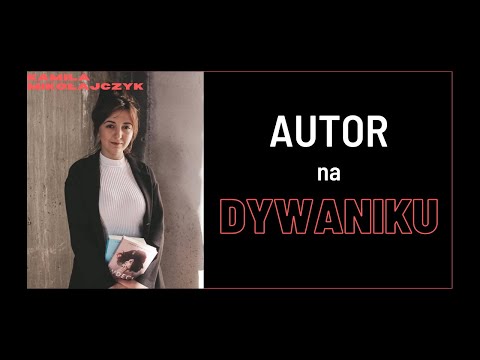 🎥 Autor na DYWANIKU - Kamila Mikołajczyk🎙