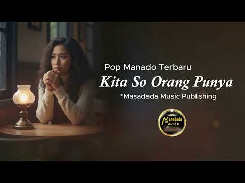 Kita So Orang Punya || Pop Manado Terbaru