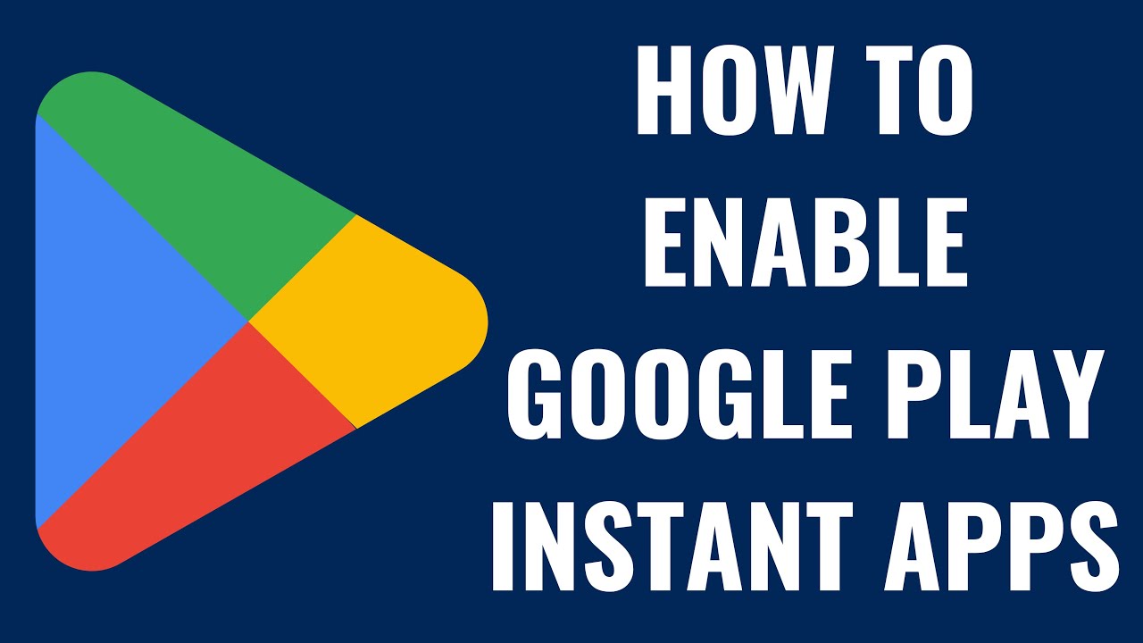 How to Enable Google Play Instant Apps