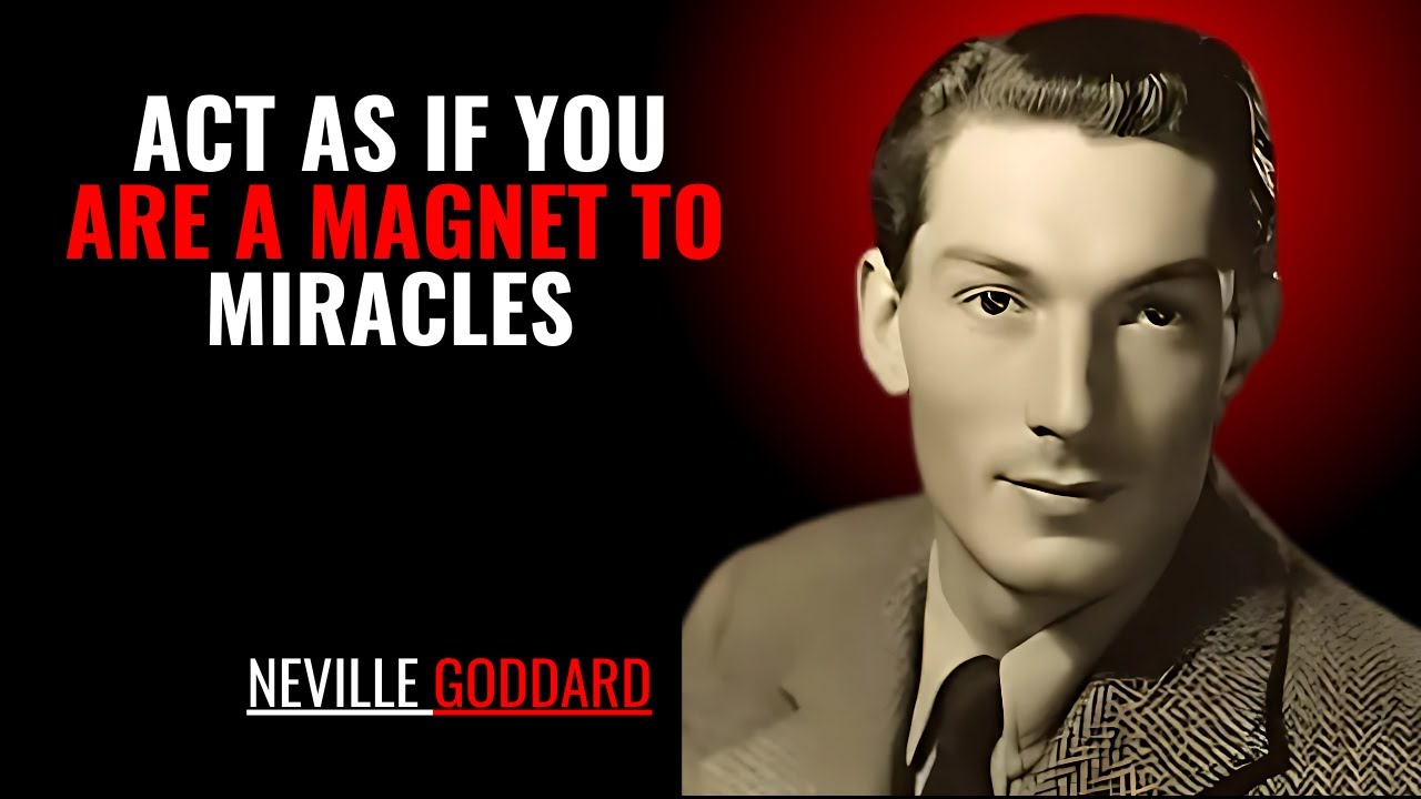 ACT AS IF YOU ARE A MAGNET TO MIRACLES '' | NEVILLE GODDARD | POWERFUL TEACHINGS