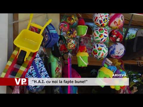 “H.A.I. cu noi la fapte bune!”