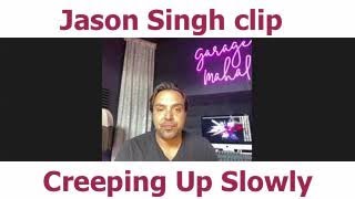 Jason Singh about Creeping Up Slowly