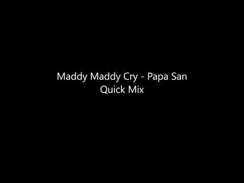 Maddy Maddy Cry - Papa San Quick Mix