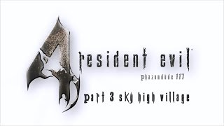 preview picture of video 'Resident Evil 4 HD Edition - Part 3 Sky High Village'