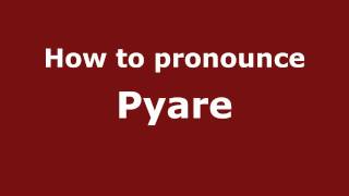 How to pronounce Pyare