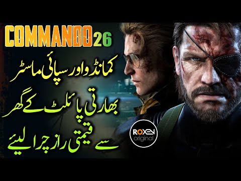 COMMANDO | Episode 26 | Commando And Spy Master Get Secret From Indian Pilot | Roxen Original
