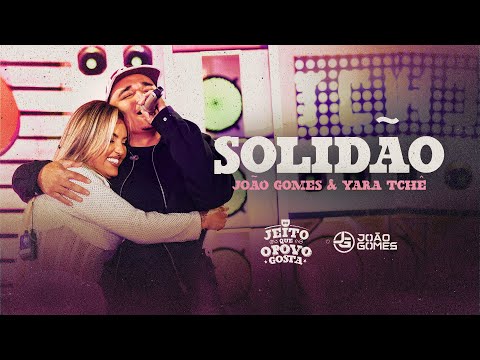 João Gomes Cantor - SOLIDÃO - João Gomes e Yara Tchê (Do Jeito que O Povo Gosta)