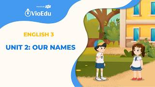 Tiếng Anh Lớp 3 | Unit 2: Our Names | VioEdu TV