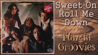 Flamin' Groovies - Sweet On Roll Me Down