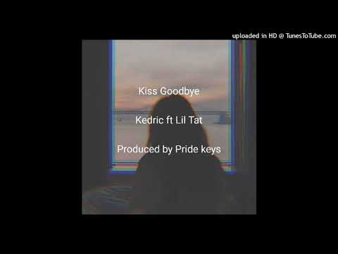 Kedric ft Lil Tat Kiss Good Bye
