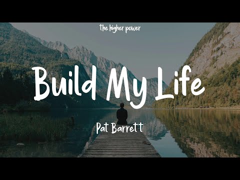Pat Barrett - Build My Life (Lyrics)
