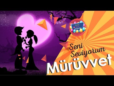 Seni Seviyorum Mürüvvet | İsme Özel Videolar