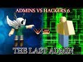 Admins VS Hackers 6 The Last Admin FINALE ROBLOX Movie By Roblox Minigunner