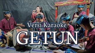 Download lagu ||KARAOKE|| GETUN VERSI MUSIK GANDRUNG mp3